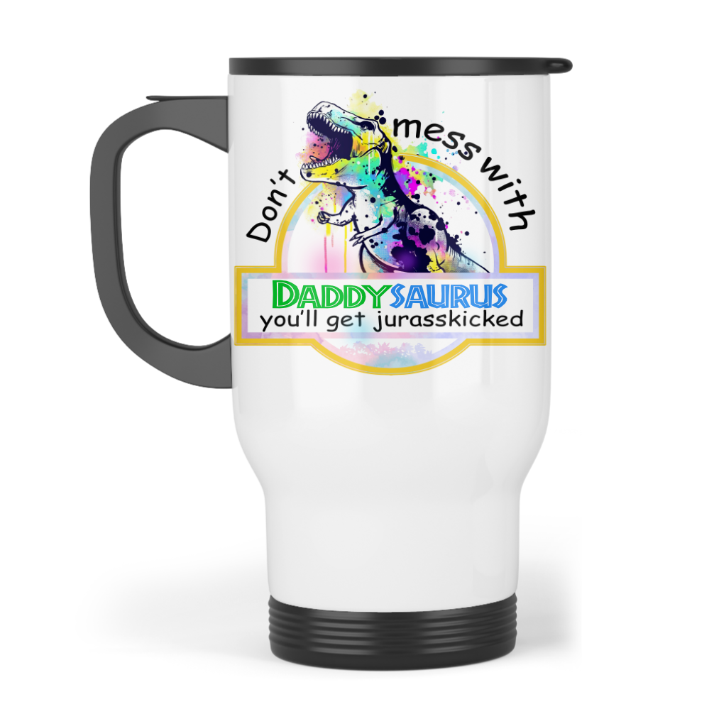Don’t mess with DADDYSAURUS Travel Mug