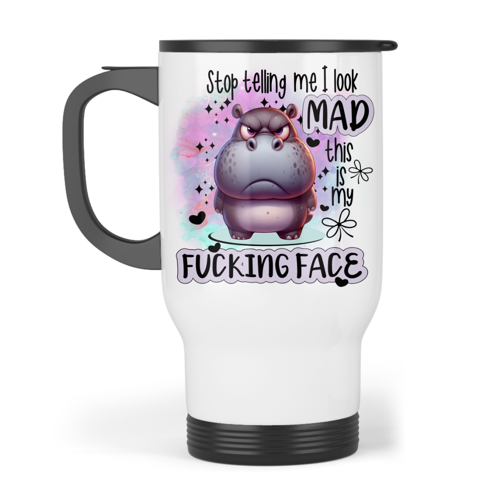 Stop Telling Me I Look Mad - Travel Mug