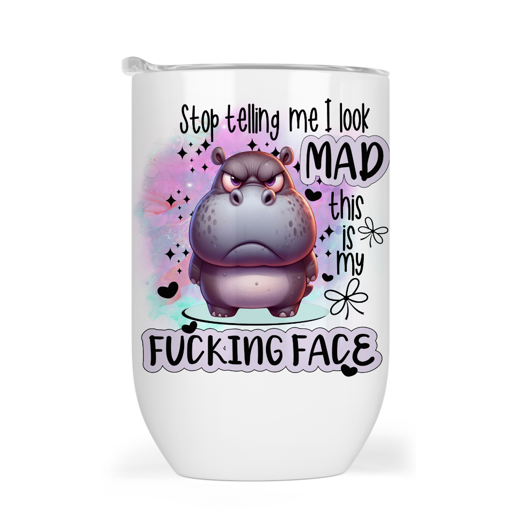 Don't Tell Me I Look Mad - 12oz Tumbler