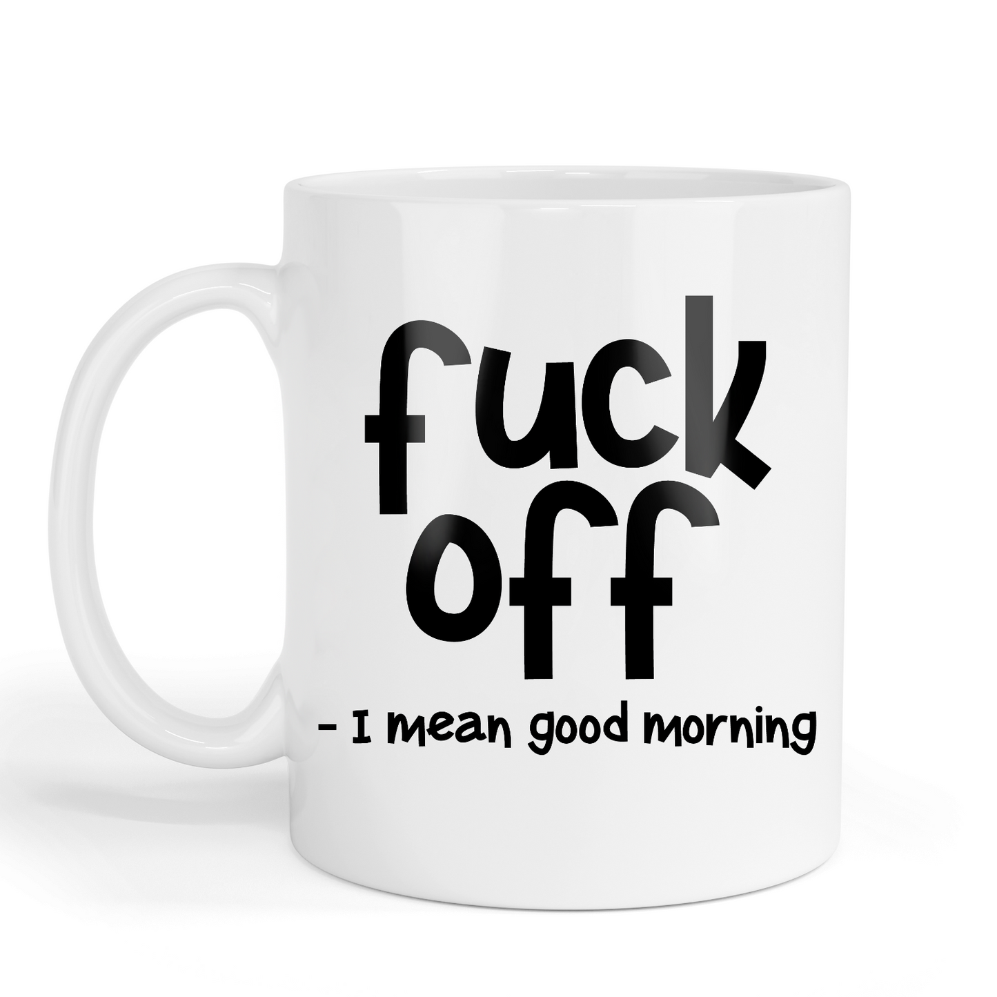 Fuck Off - I mean good morning