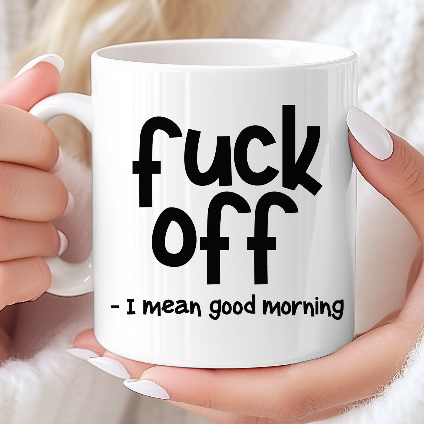 Fuck Off - I mean good morning