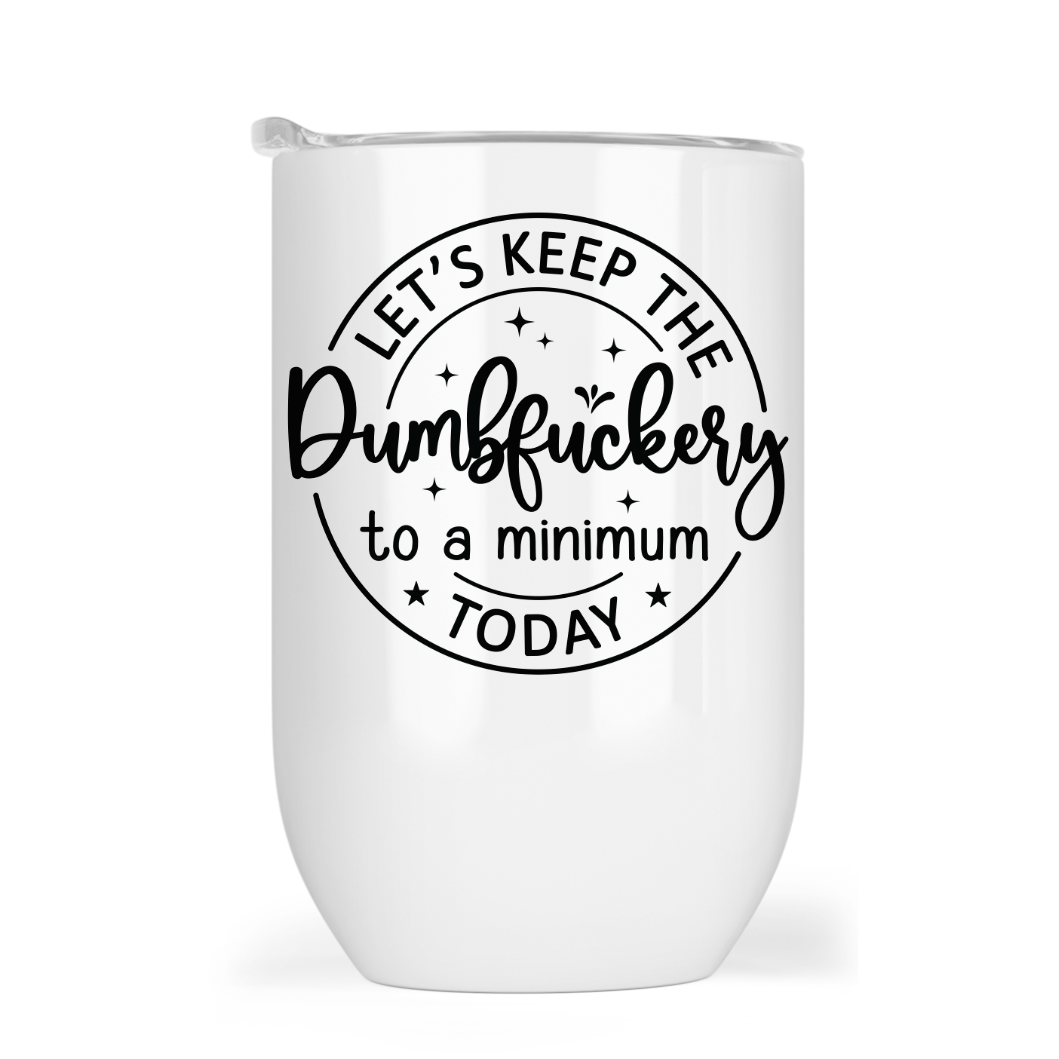 Let’s keep the dumbf#ckery to a minimum today