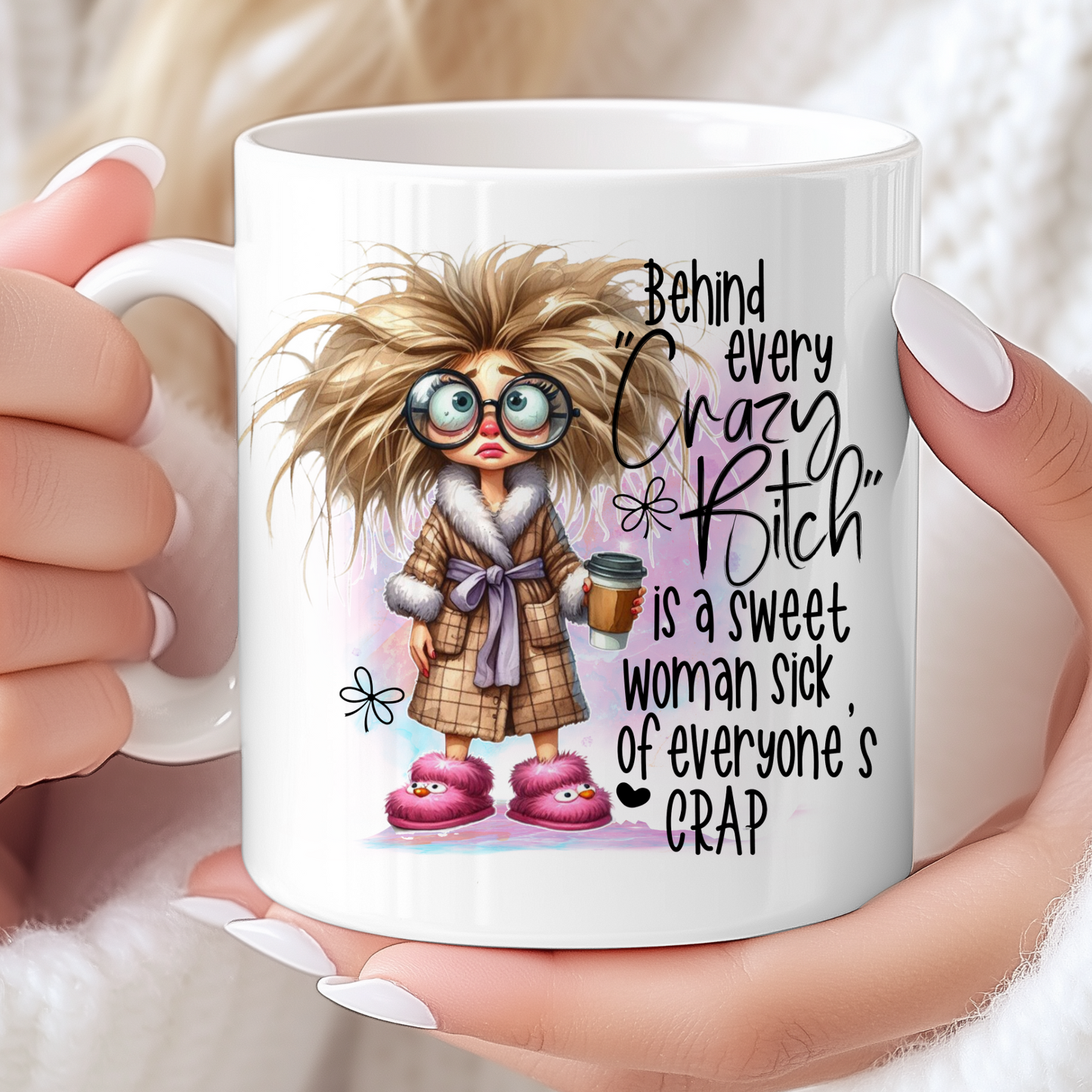 Behind Every Crazy Bitch