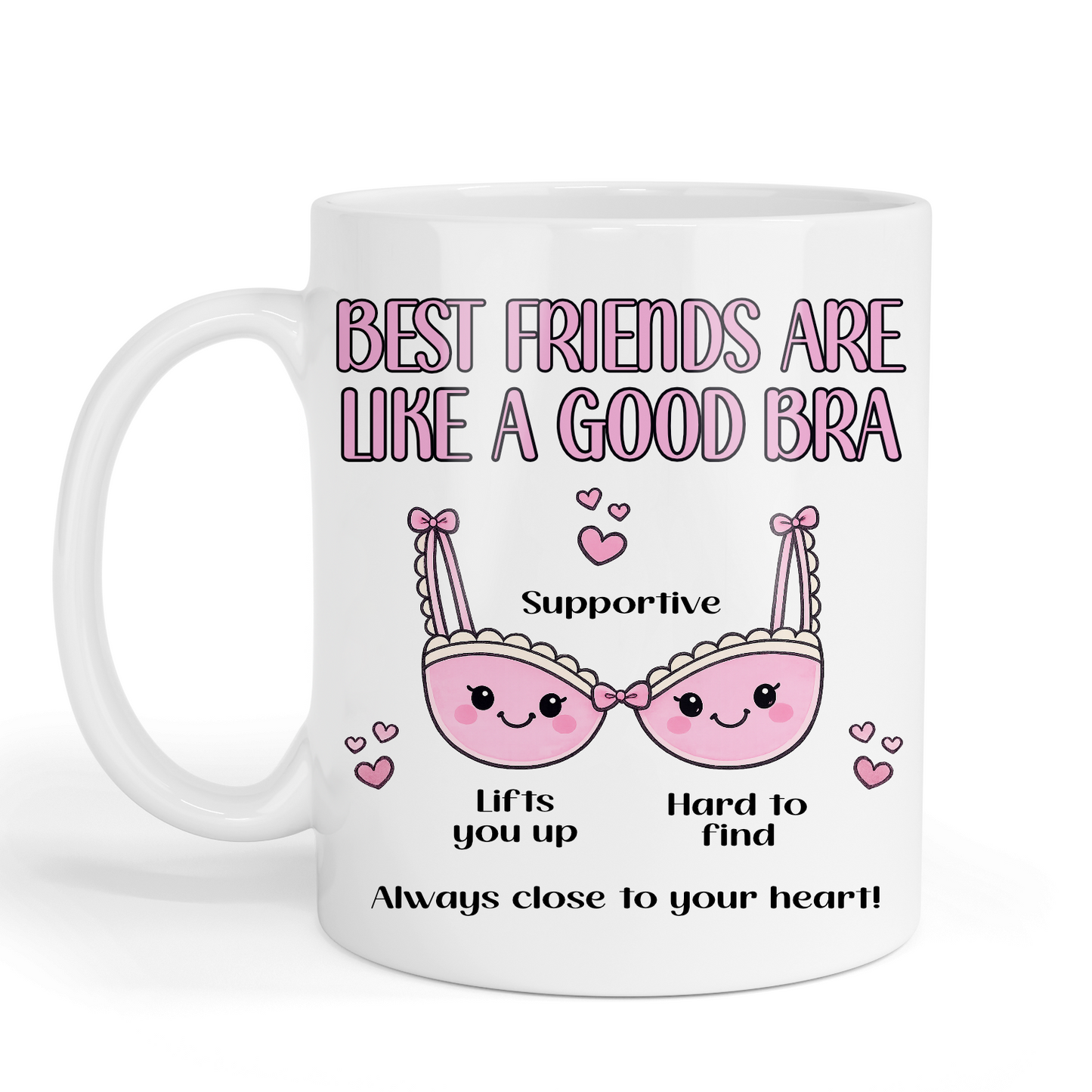 Best friends are like a good bra mug
