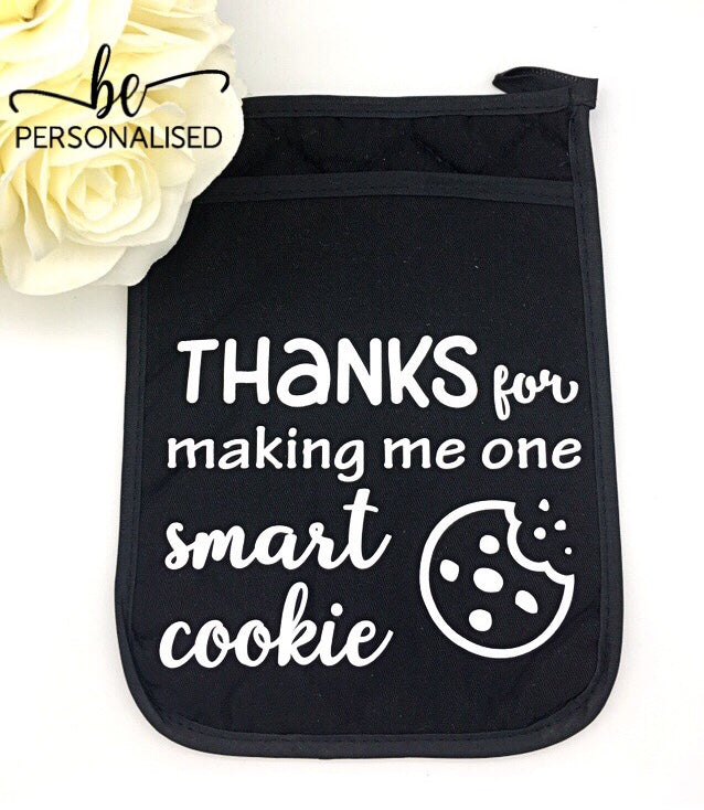 Oven Mitt/Pot Holder - Thanks for making me one smart cookie