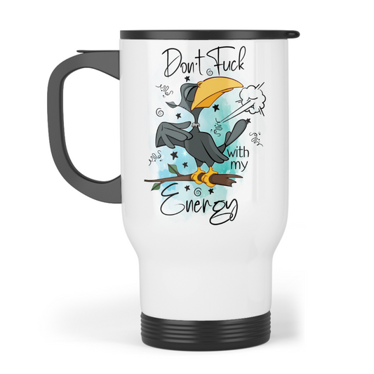 Don't Fuck with my Energy - Travel Mug