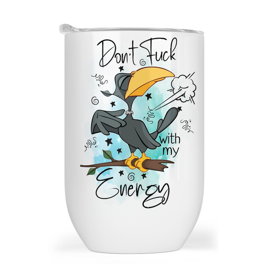 Don't Fuck with my Energy 12oz Tumbler