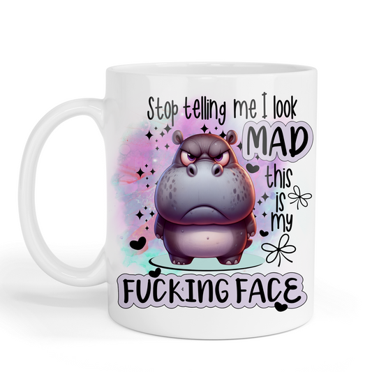 Stop Telling Me I Look Mad - Mug