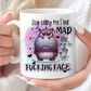 Stop Telling Me I Look Mad - Mug