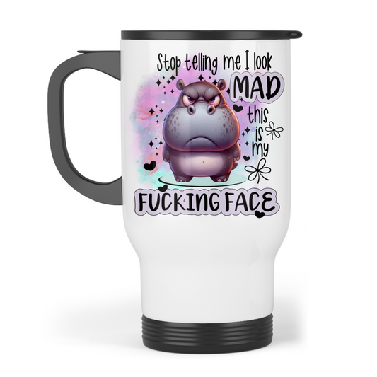 Stop Telling Me I Look Mad - Travel Mug