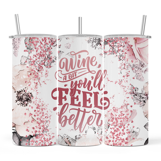 Wine a bit you'll feel better - 15oz
