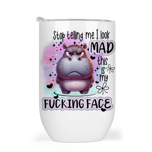 Don't Tell Me I Look Mad - 12oz Tumbler
