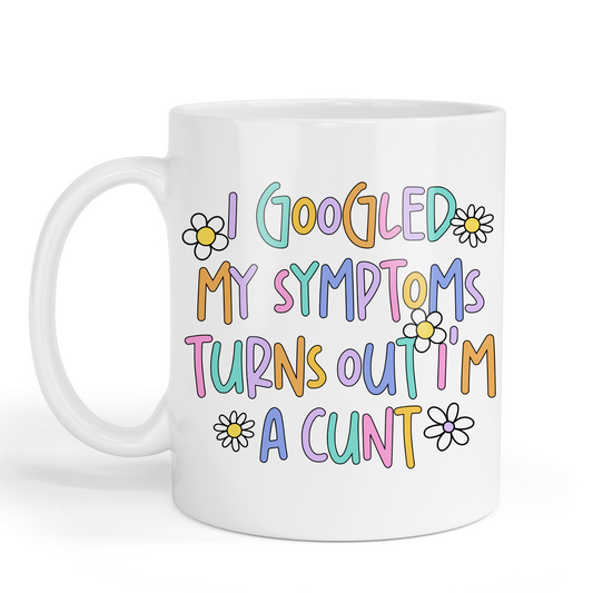 I Googled My Symptoms - Mug