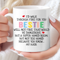 Bestie Mug - I’d walk through fire for you (Colour Quote)