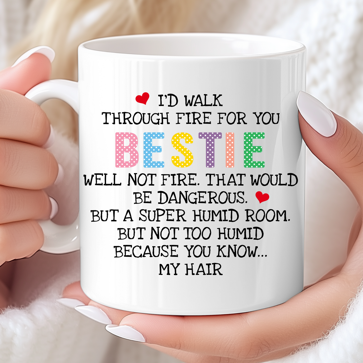 Bestie Mug - I’d walk through fire for you (Colour Quote)