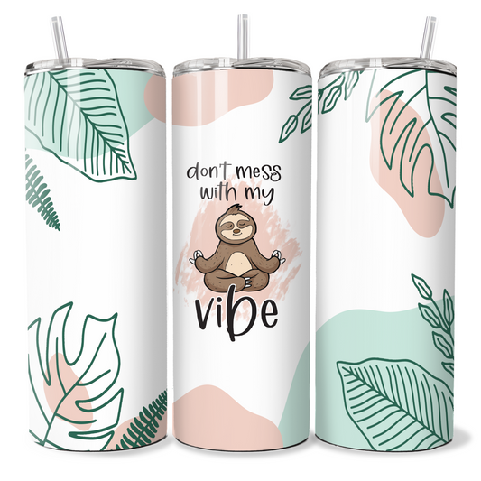 Don’t mess with my vibe - sloth