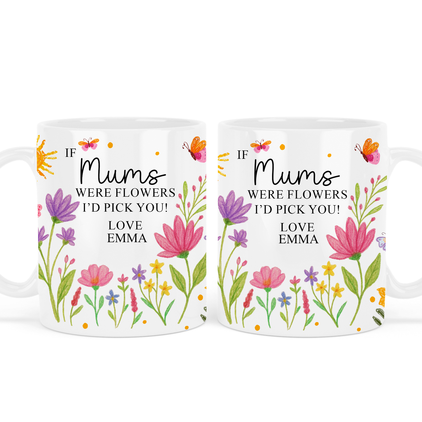 Personalised - If _____ Were Flowers, I'd Pick You