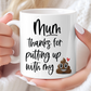 Mum - Thanks for putting up with my