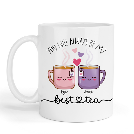 Personalised - You Will Always Be My Best-Tea