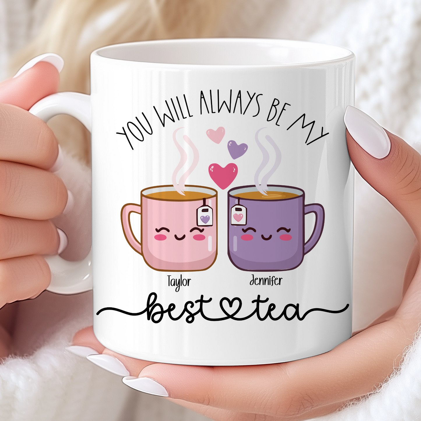 Personalised - You Will Always Be My Best-Tea