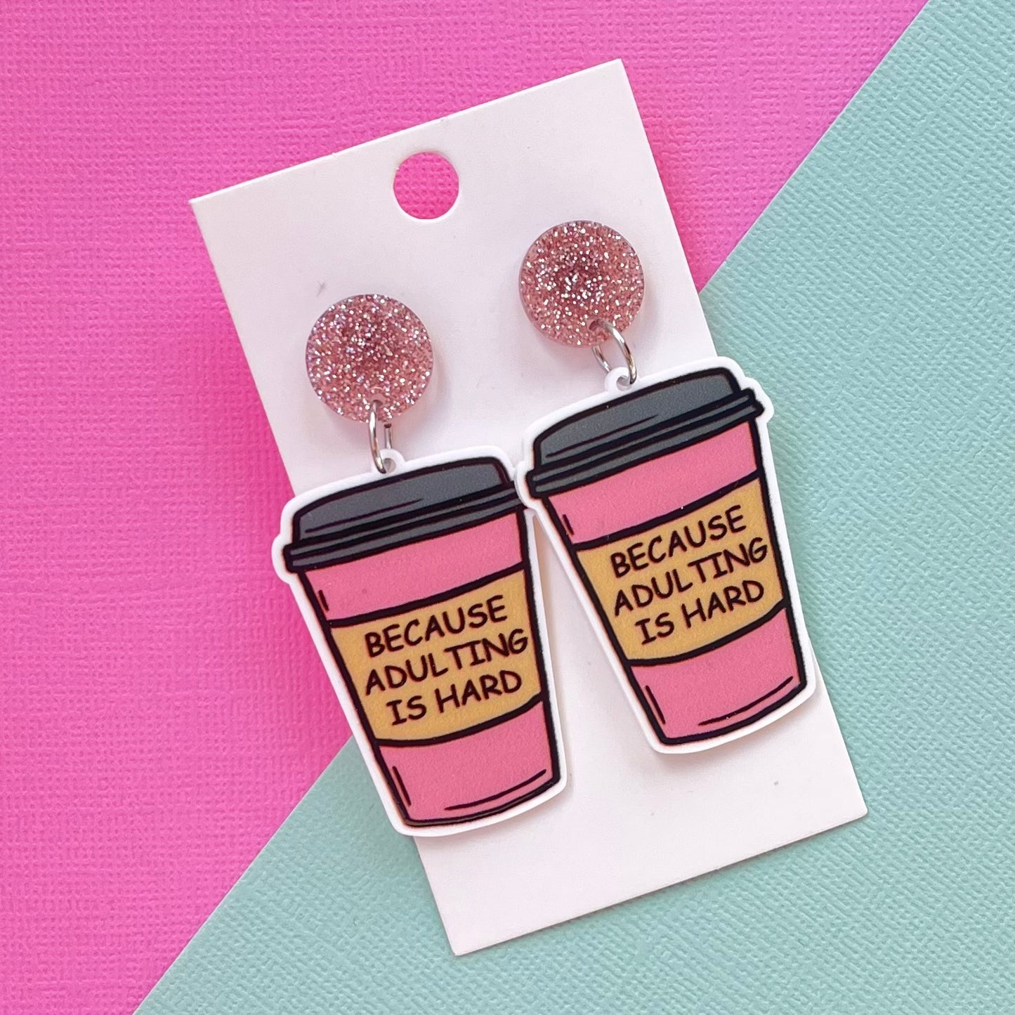Because Adulting Is Hard Coffee Earrings