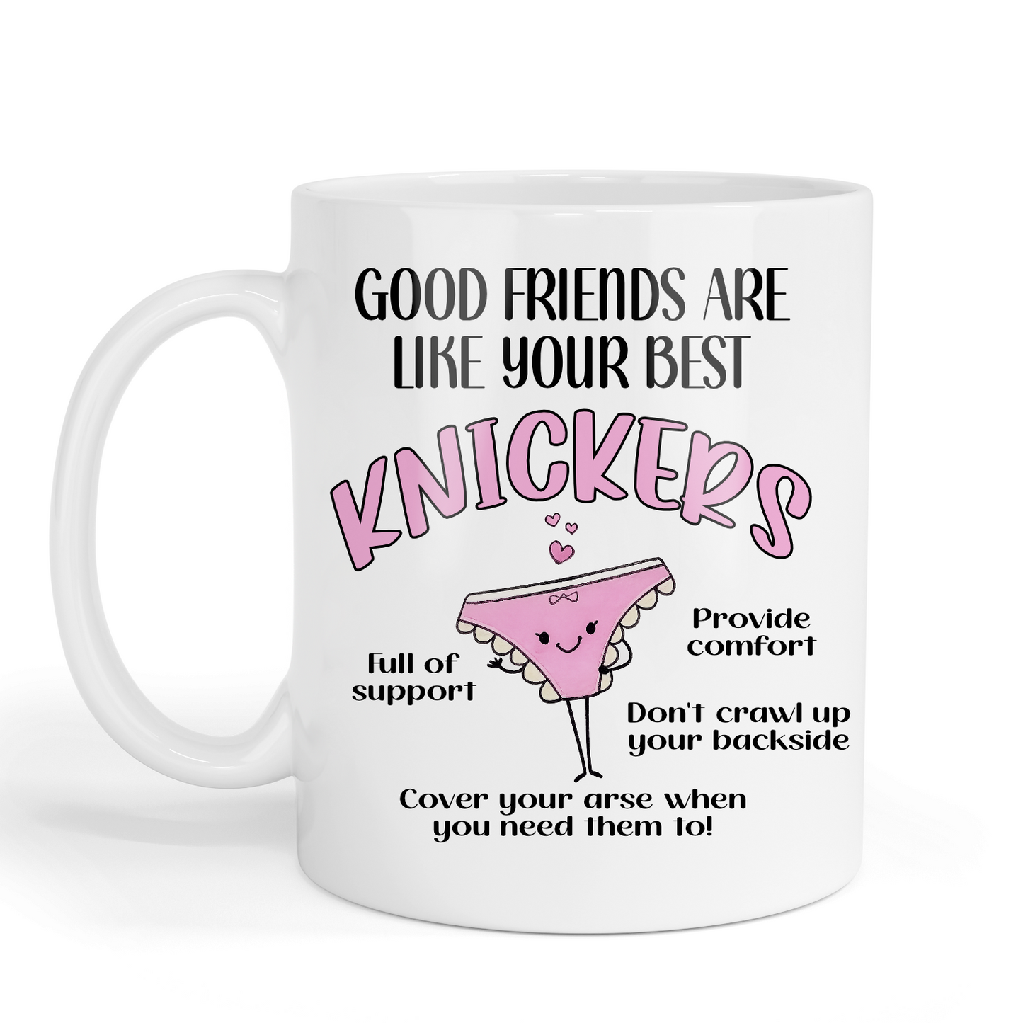 Good friends are like your best knickers mug