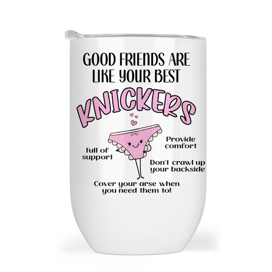 Good friends are like your best knickers