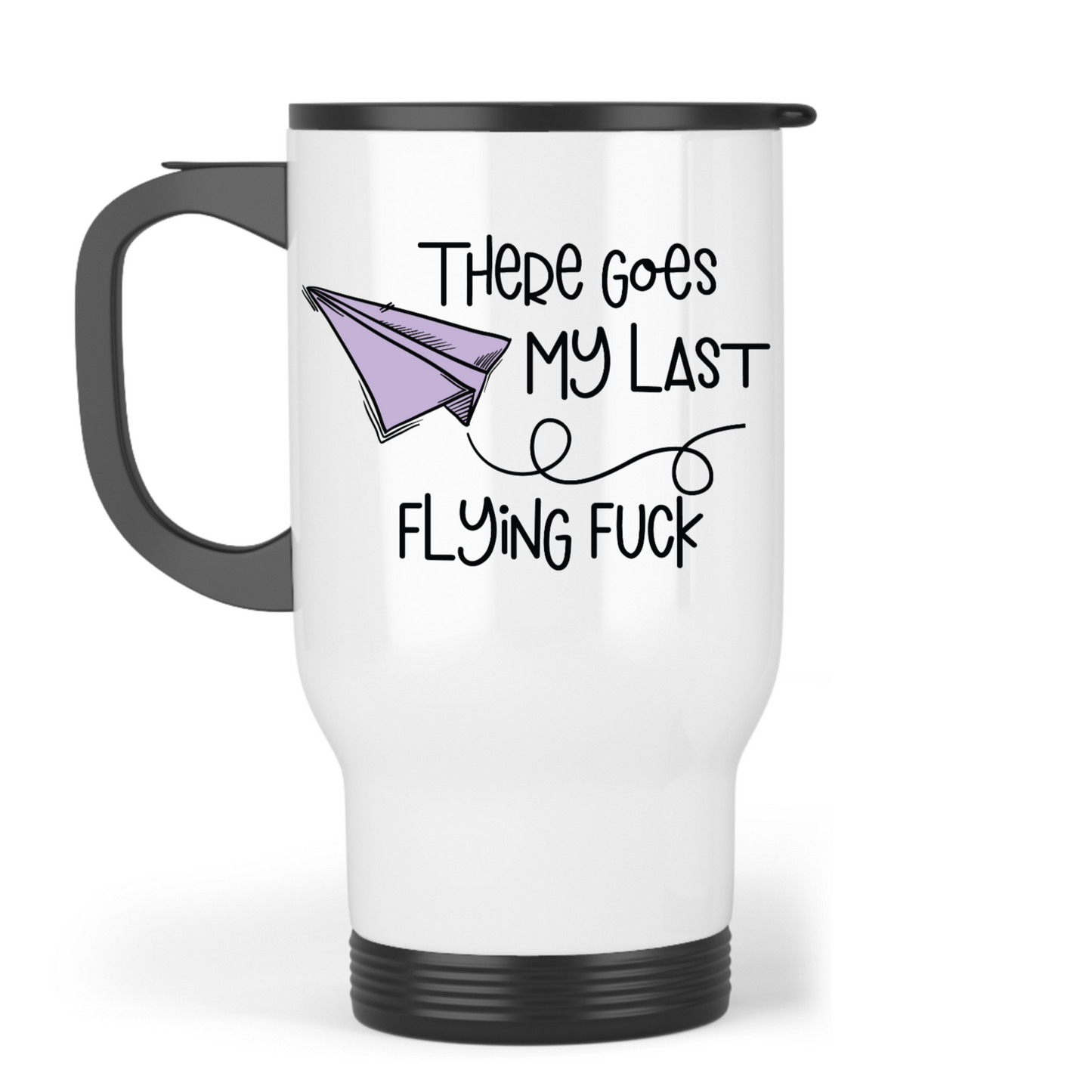 There Goes My Last Flying Fuck - Travel Mug