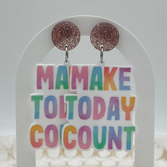 Make Today Count Earrings