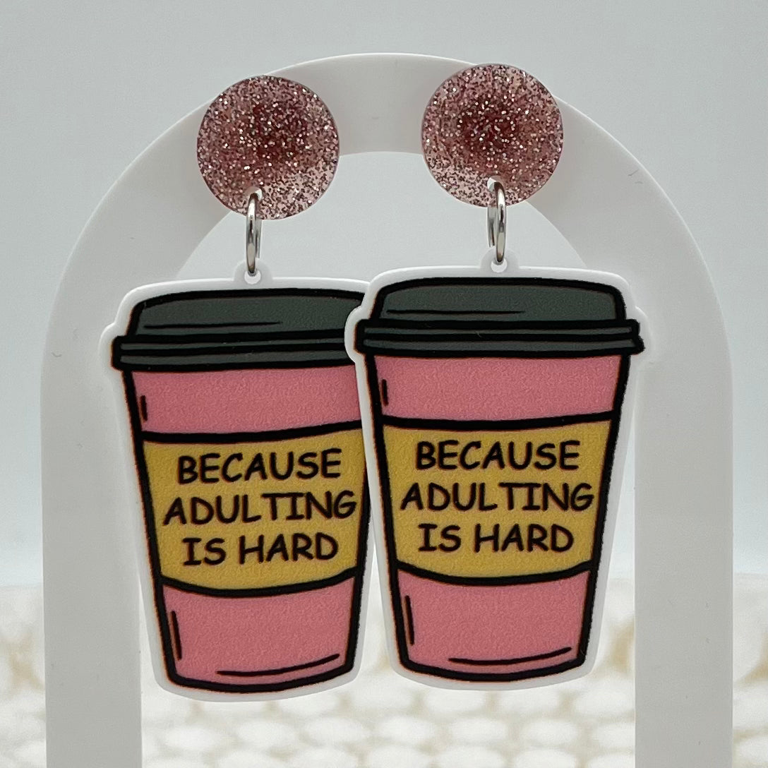 Because Adulting Is Hard Coffee Earrings