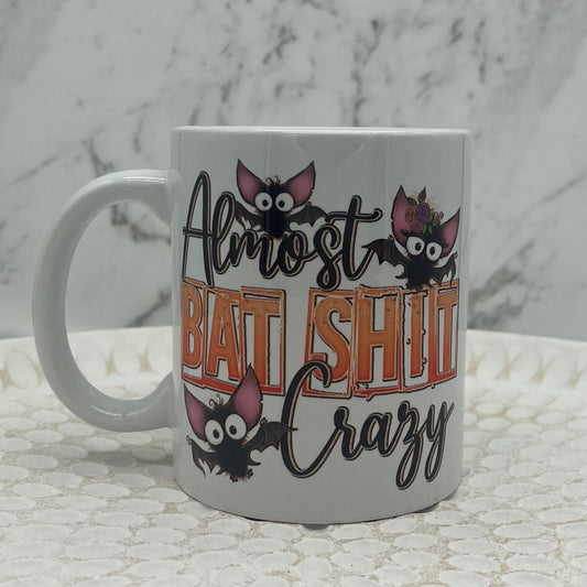 No. 28 - Already Made Mug - Almost Bat Shit Crazy