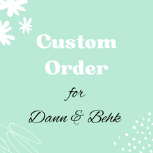 Load image into Gallery viewer, Custom order for Dann &amp; Behk