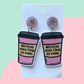 Because Adulting Is Hard Coffee Earrings