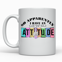 Load image into Gallery viewer, Apparently I Have an Attitude Mug