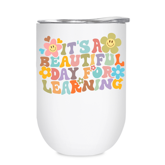 It's a beautiful day for learning - 12oz Tumbler