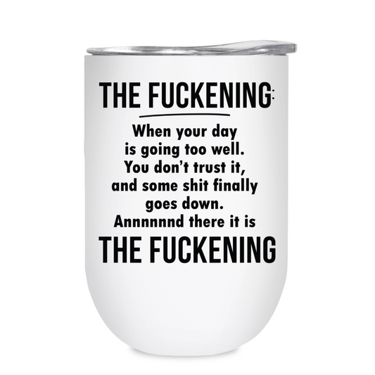 The Fuckening -12oz Tumbler