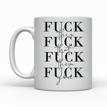 Load image into Gallery viewer, Fuck this, Fuck that - Ceramic Mug