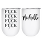 Fuck this, Fuck that -12oz Tumbler