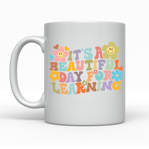 It's a beautiful day for learning - Ceramic Mug