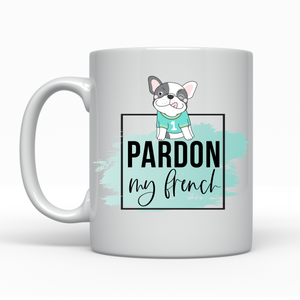 Pardon My French - Ceramic Mug