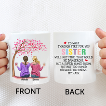 Load image into Gallery viewer, Sisters Mug - I’d walk through fire for you (Colour Quote)