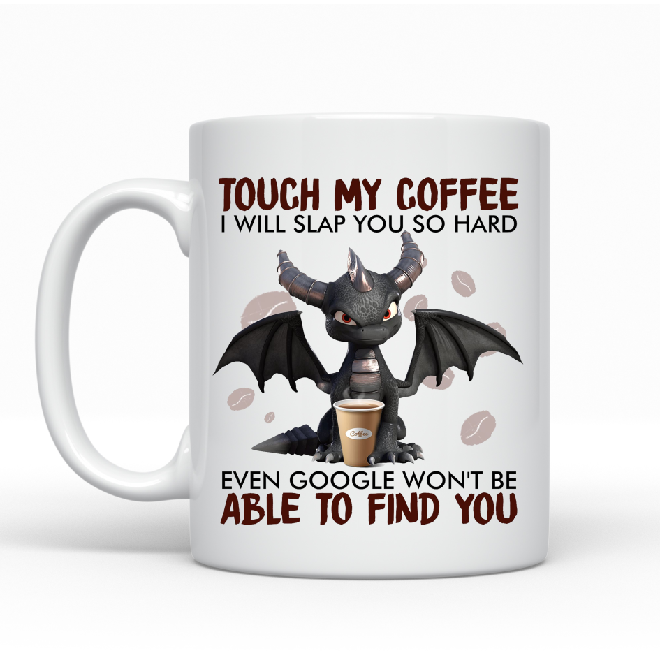 Touch My Coffee Dragon - Ceramic Mug