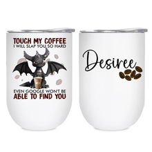 Load image into Gallery viewer, Touch my Coffee - Dragon - 12oz Tumbler