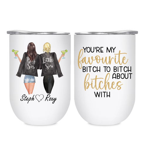 Best Friends / Sister Tumbler - You're my favourite bitch