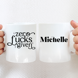 Zero Fucks Given - Ceramic Mug