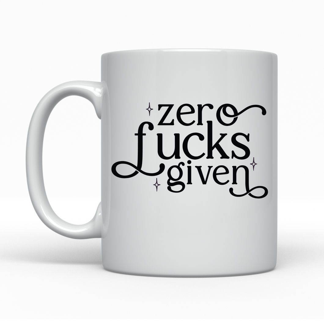Zero Fucks Given - Ceramic Mug