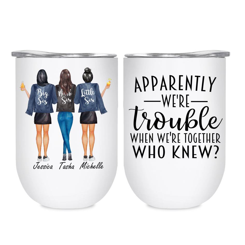 Best Friends / Sister Tumbler - Apparently we’re trouble