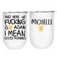 Here we fucking go again -12oz Tumbler