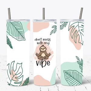 Don’t mess with my vibe - sloth