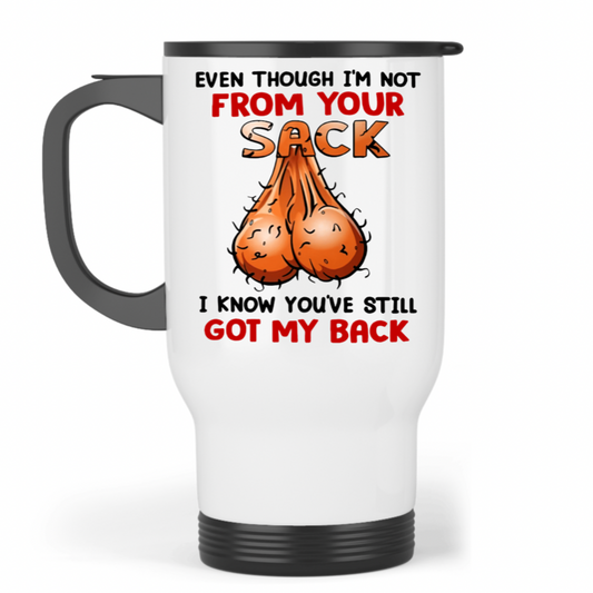 Not from your sack Travel Mug